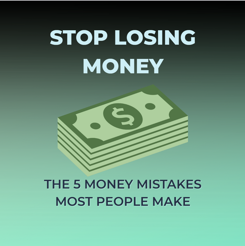Stop Losing Money: The 5 Money Mistakes Most People Make (Digital Download Guide)